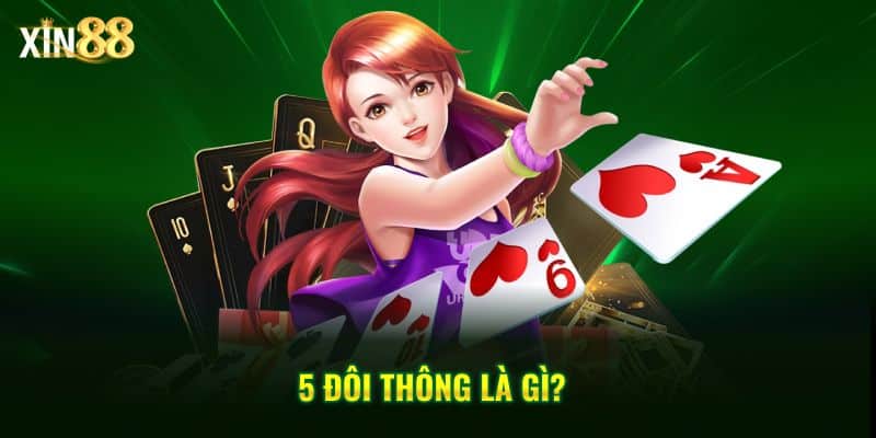 5 Đôi Thông Chặt Được Gì tại Xin88 – Bí quyết thắng lớn 2 5 đôi thông chặt được gì 2