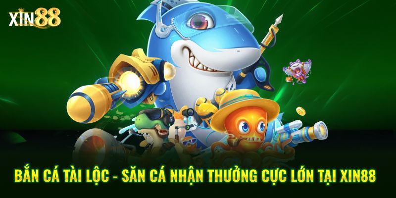 Khám phá Bắn Cá Tài Lộc tại Xin88 – Đồ họa đẹp, săn thưởng hấp dẫn 1 Bắn cá tài lộc 1