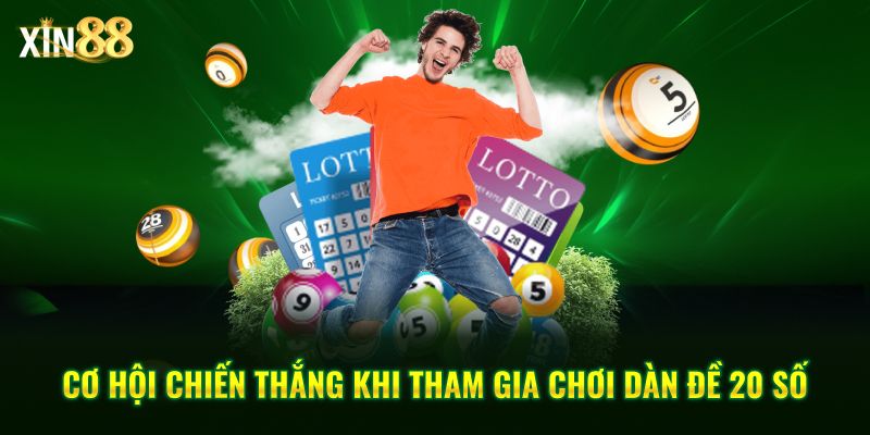 Cách chơi dàn đề 20 số - hiệu quả, tối ưu xác suất tại Xin88 3 dàn đề 20 số 3