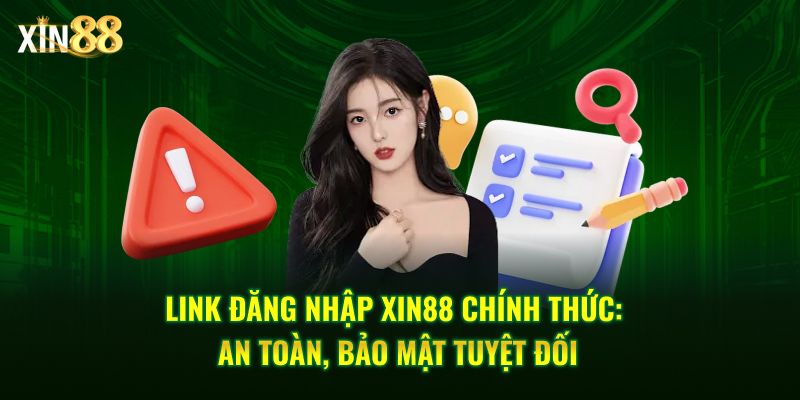 Link đăng nhập Xin88 mới nhất – An toàn và bảo mật 1 Link đăng nhập Xin88 chính thức 1