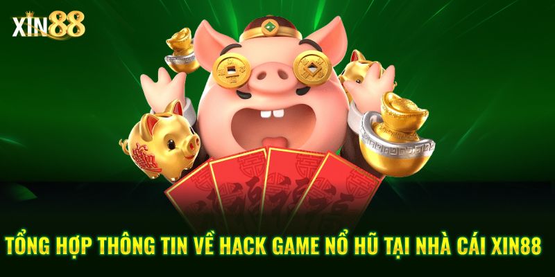 Hack game nổ hũ là gì? - Góc nhìn thực tế khi chơi tại Xin88 1 hack game nổ hũ 1