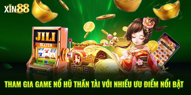 Jili nổ hũ tại Xin88 – Game slot quay thưởng, đồ họa cực xịn 3 Jili nổ hũ 3