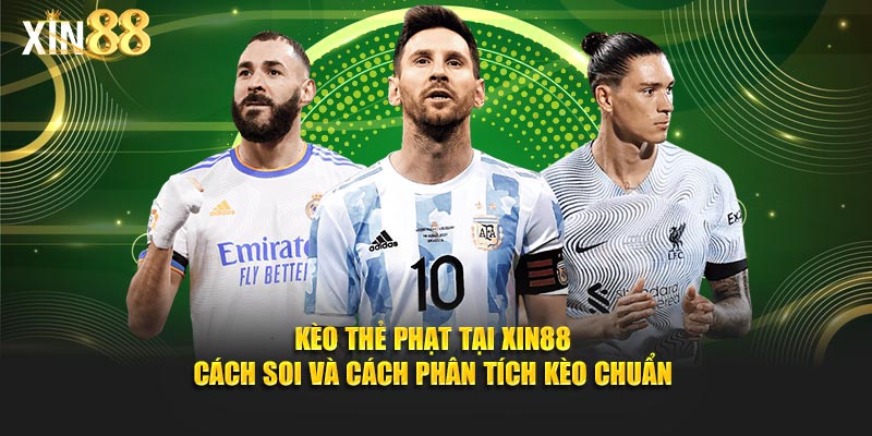 Kèo thẻ phạt tại Xin88 Cách soi kèo và tăng tỷ lệ thắng cược 1 Kèo thẻ phạt Xin88 5