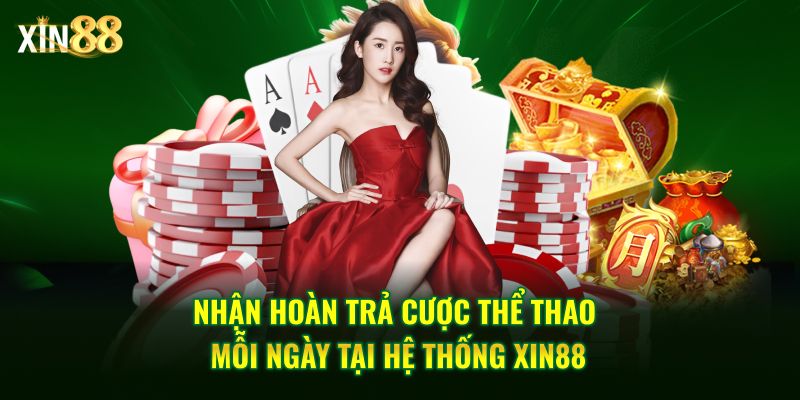 Khuyến mãi hoàn trả Tại XIN88 – Ưu đãi nhận tiền cược 3 Khuyến mãi hoàn trả 3