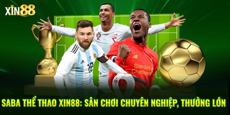 Saba thể thao tại Xin88 – Nền tảng cá cược uy tín nhất 2025 1 Saba thể thao 1
